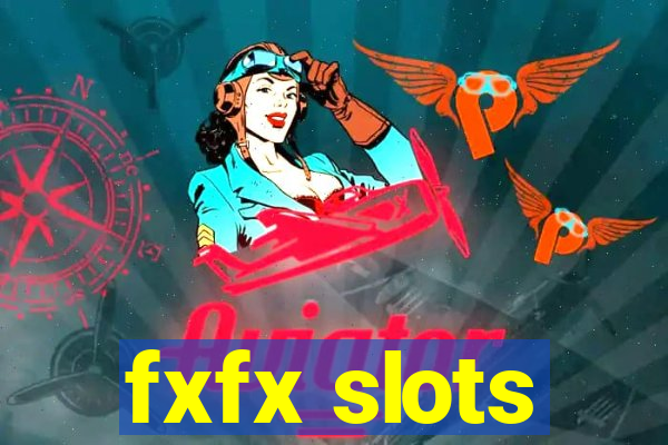 fxfx slots